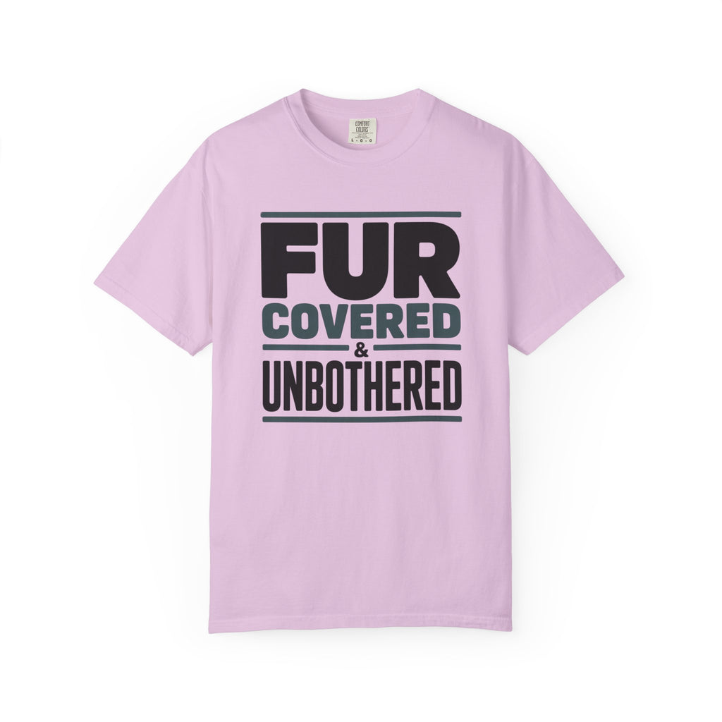 Fur Covered & Unbothered Pet T-Shirt