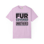 Fur Covered & Unbothered Pet T-Shirt