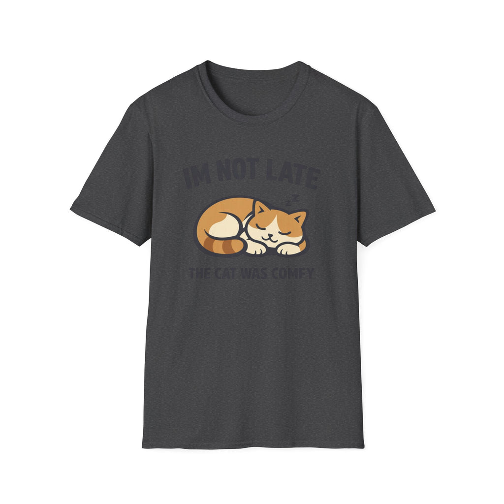 I'm Not Late The Cat Was Comfy T-Shirt