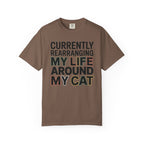 Currently Rearranging My Life Around My Cat T-Shirt