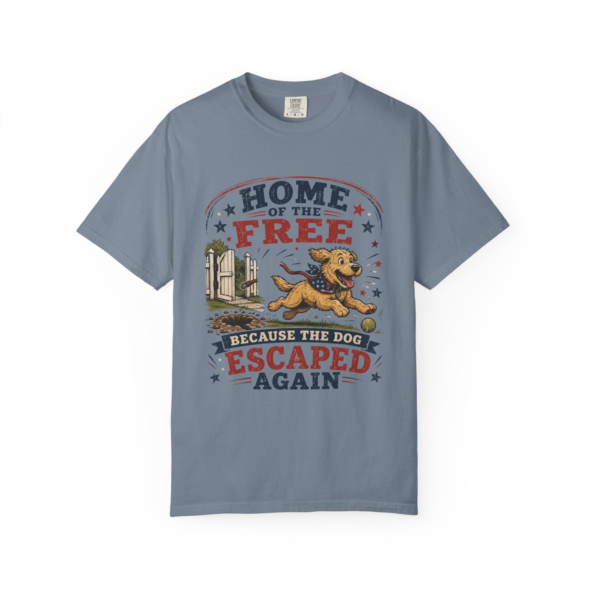 Home of the Free Because the Dog Escaped Again 4th of July T-Shirt - Patriotic Dog Graphic