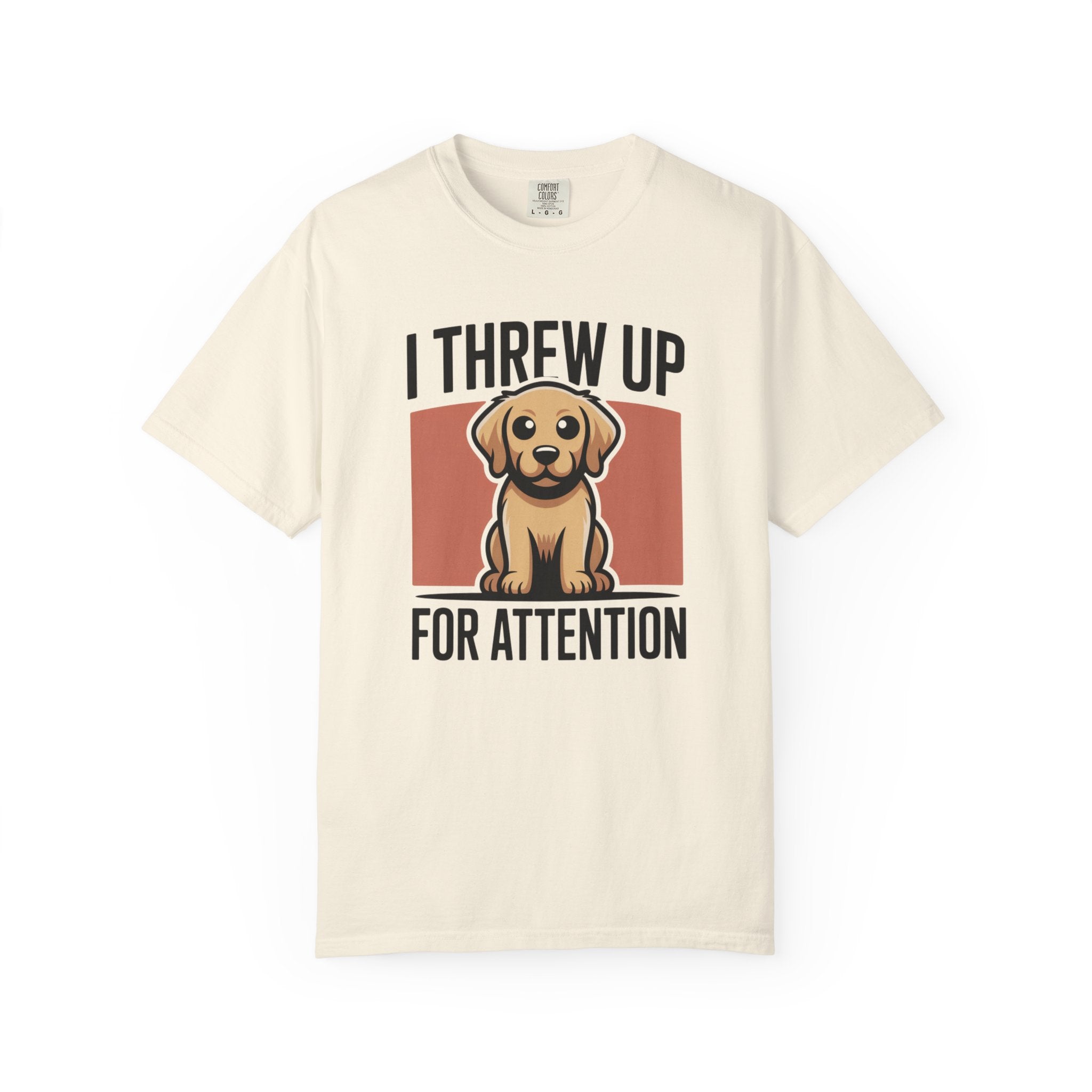I Threw Up For Attention Puppy T-Shirt