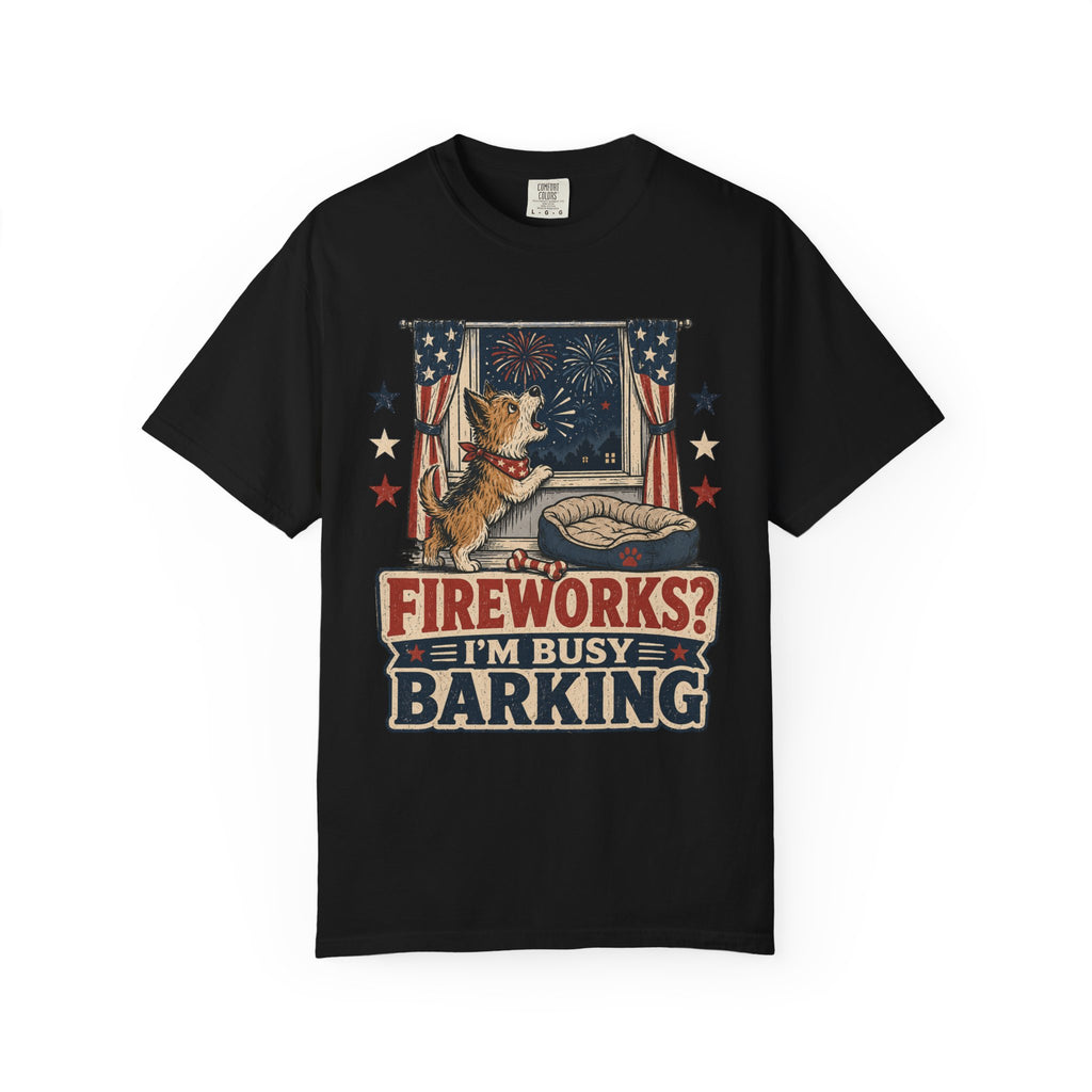 Fireworks? I’m Busy Barking 4th of July Dog Patriotic T-Shirt