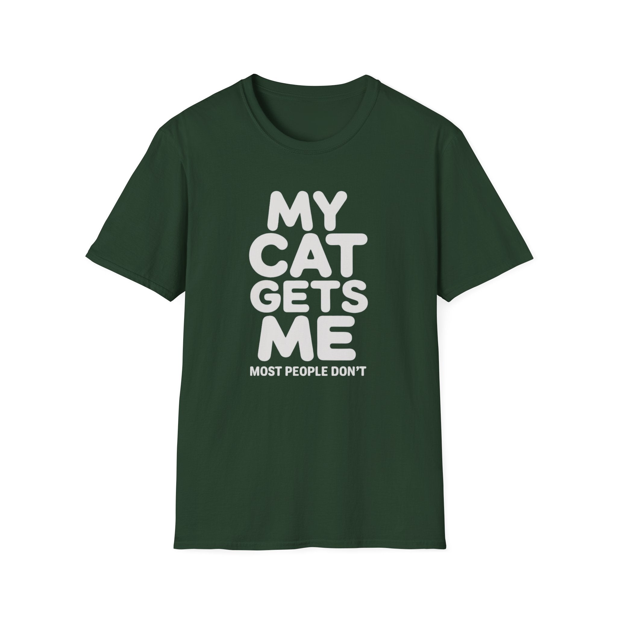 My Cat Gets Me Most People Don't T-Shirt