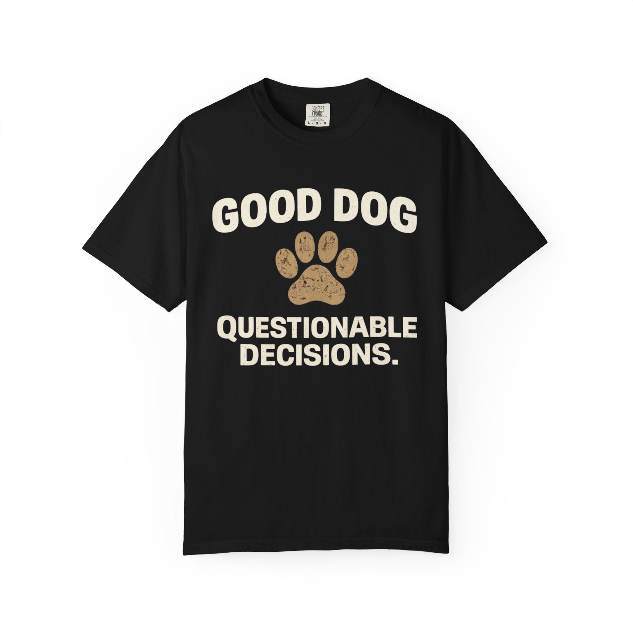 Good Dog Questionable Decisions T-Shirt