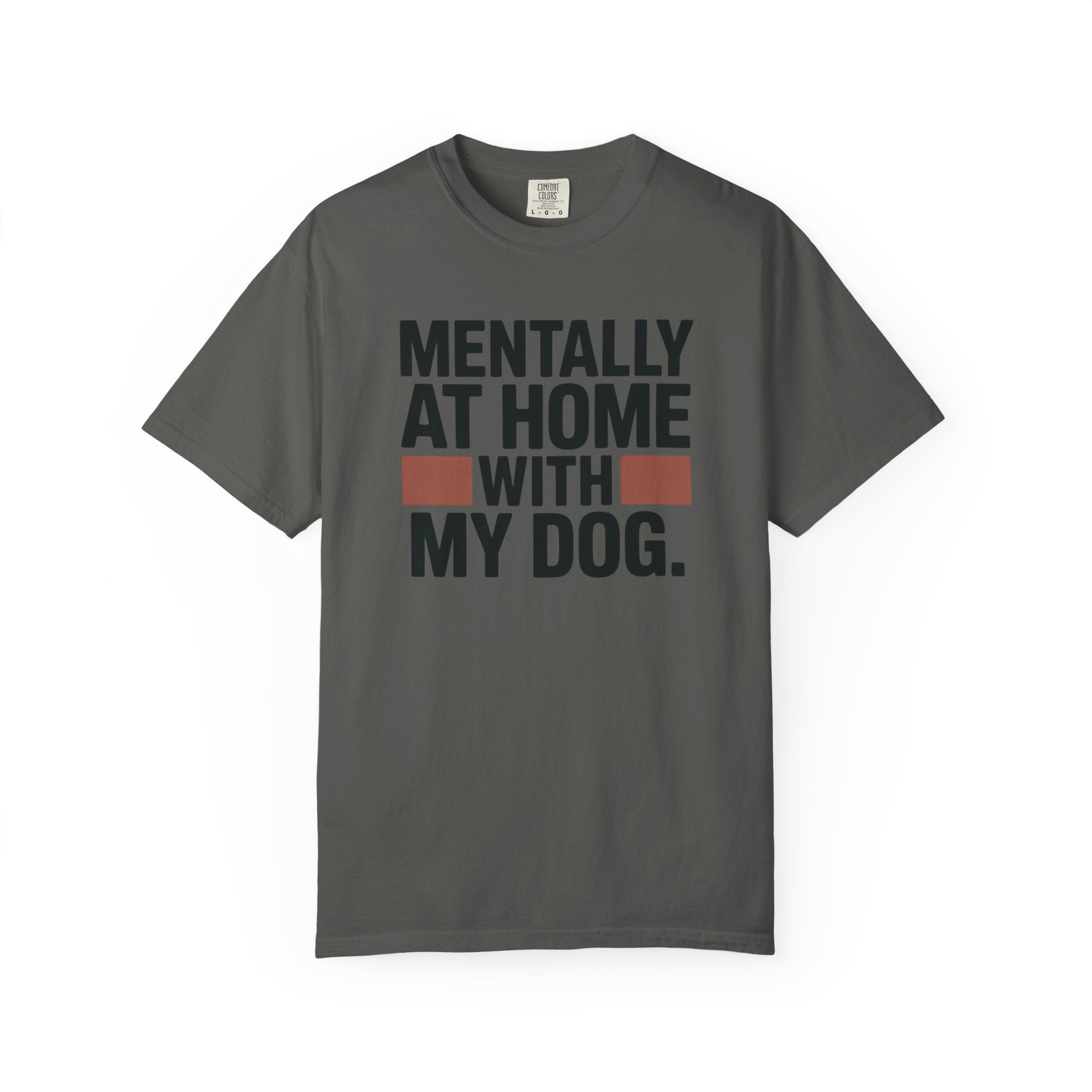 Mentally At Home With My Dog T-Shirt