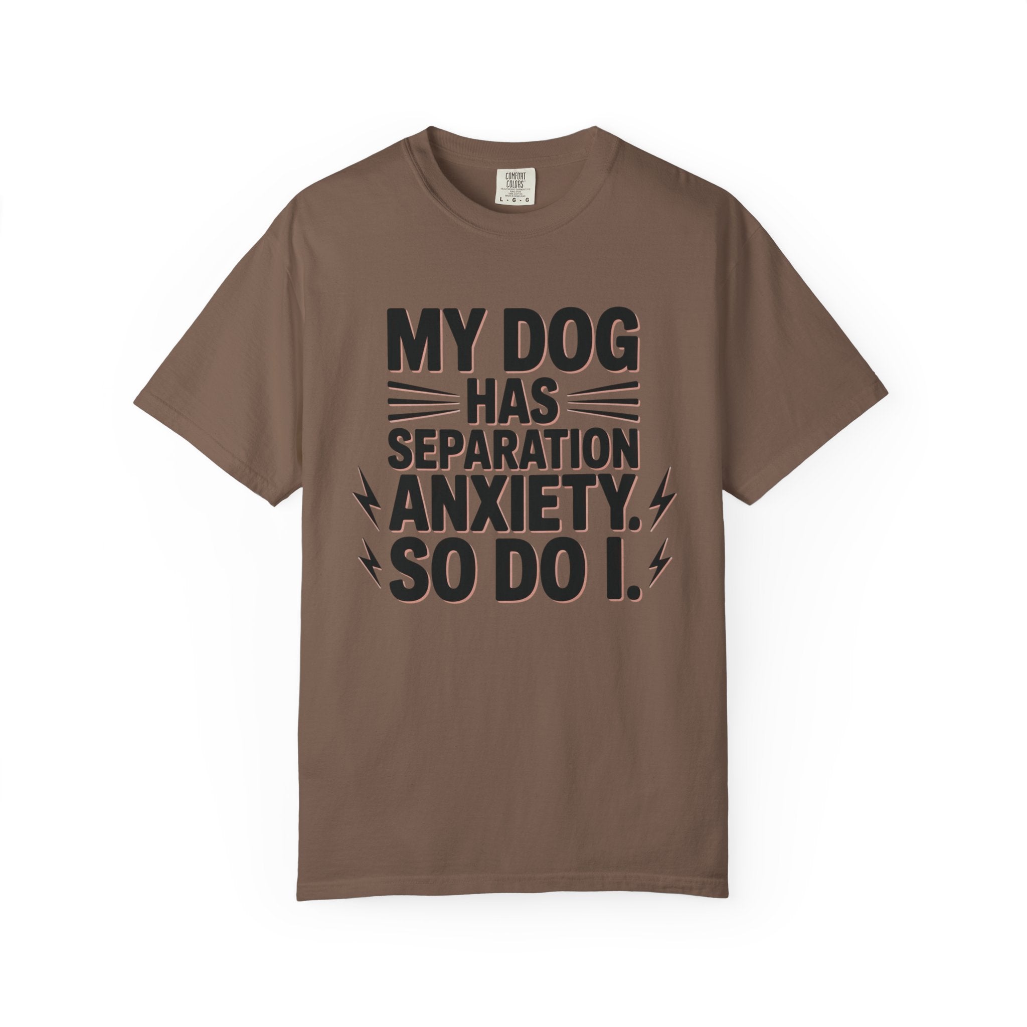 My Dog Has Separation Anxiety So Do I T-Shirt