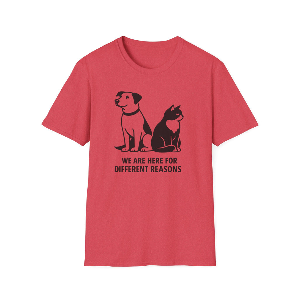 We Are Here For Different Reasons Cat and Dog T-Shirt