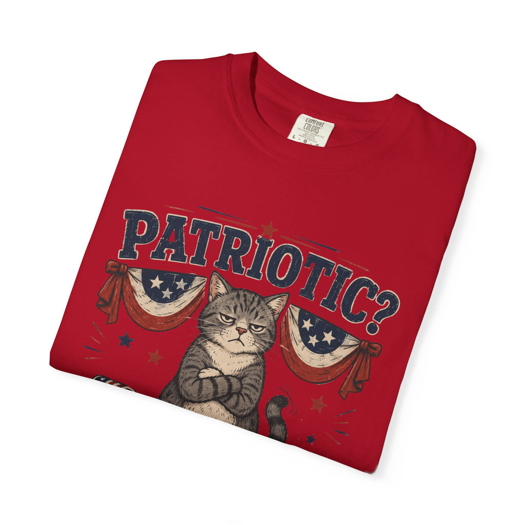 Patriotic Cat T-Shirt — “Patriotic? I Barely Tolerate This House”