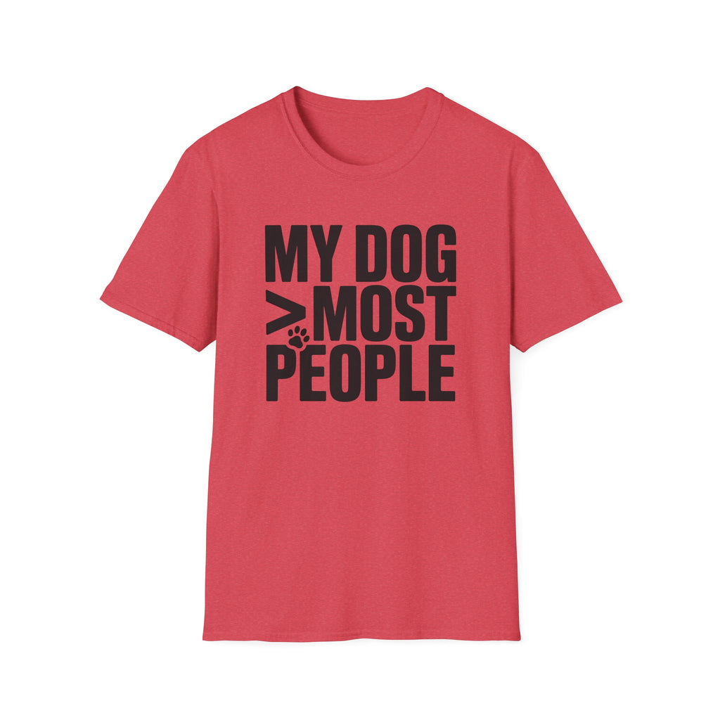 My Dog Over Most People T-Shirt