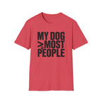 My Dog Over Most People T-Shirt