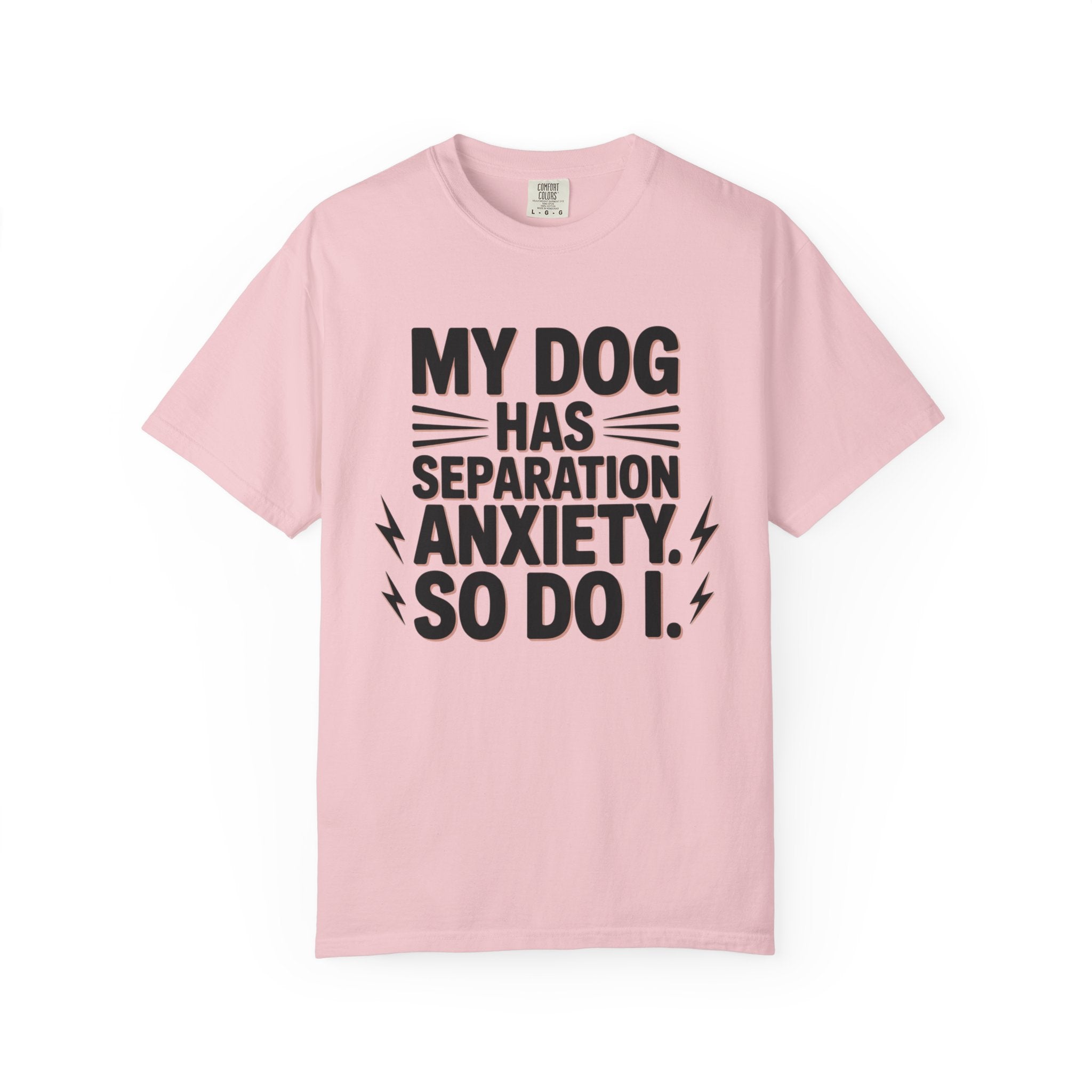 My Dog Has Separation Anxiety So Do I T-Shirt