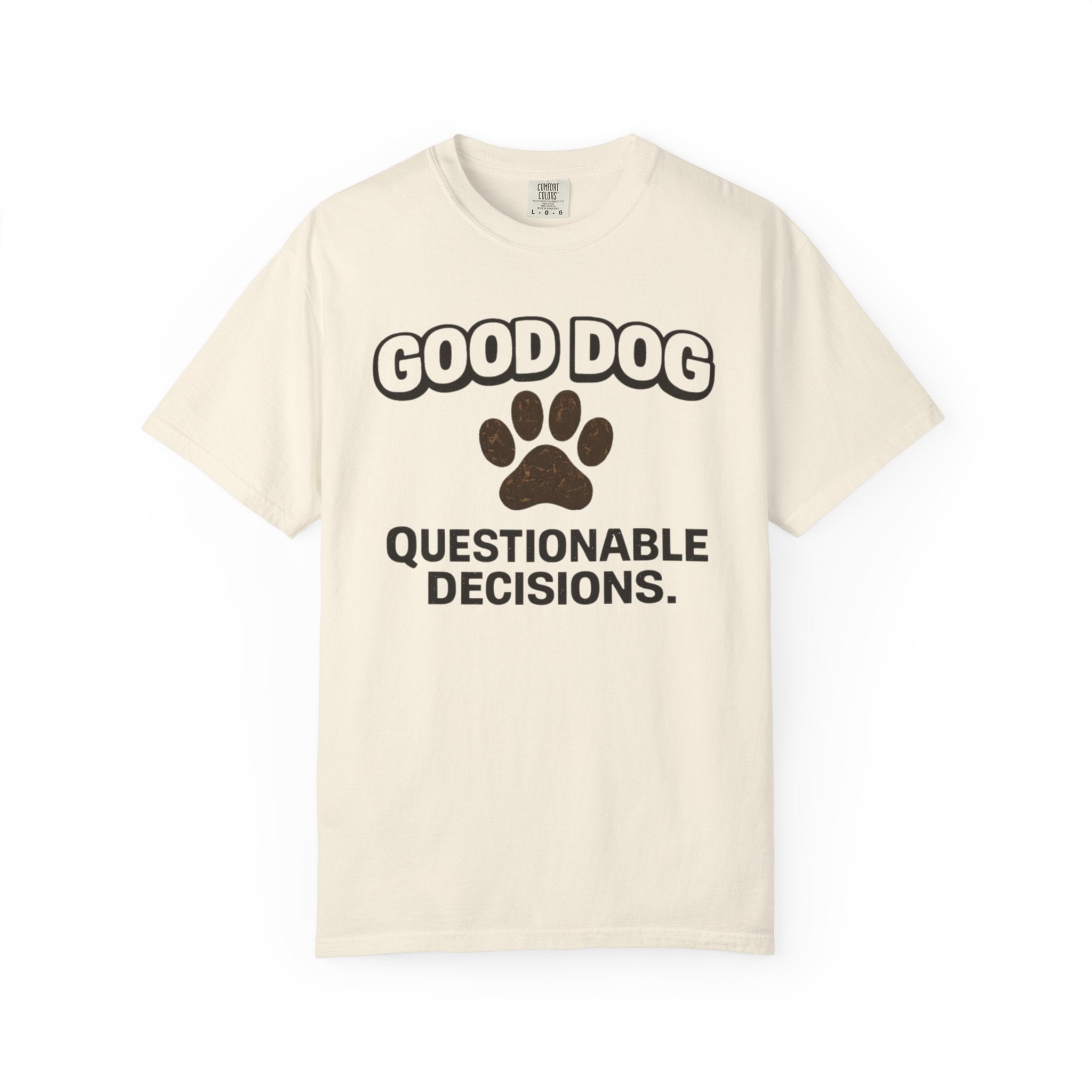 Good Dog Questionable Decisions T-Shirt