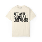 Not Anti-Social. Just Pro-Dog. T-Shirt