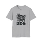 This Human Belongs to My Dog T-Shirt
