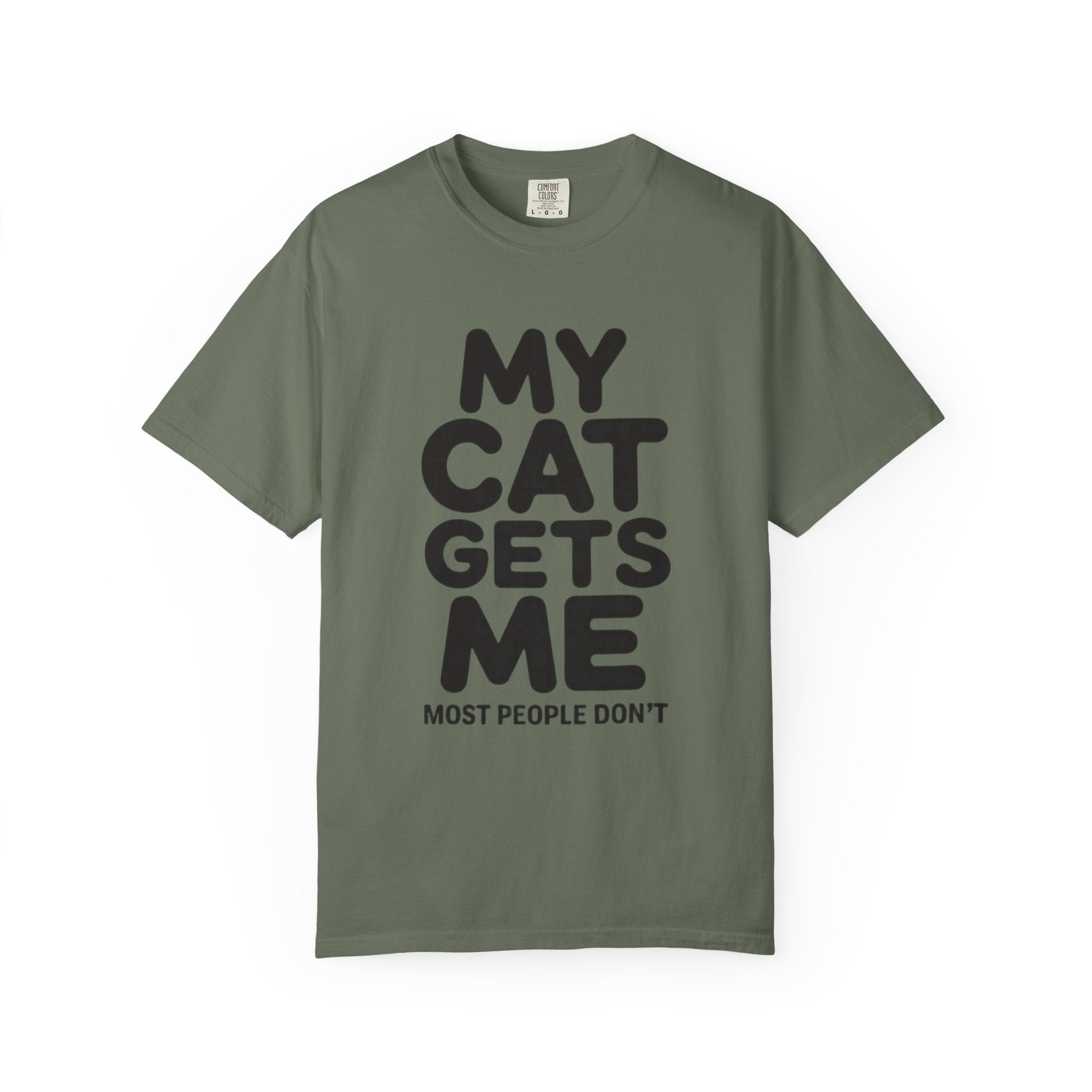 My Cat Gets Me Most People Don't T-Shirt