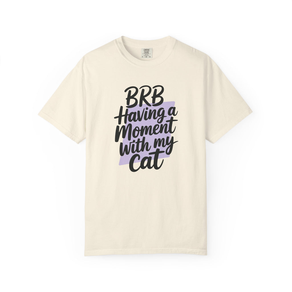 BRB Having A Moment With My Cat T-Shirt