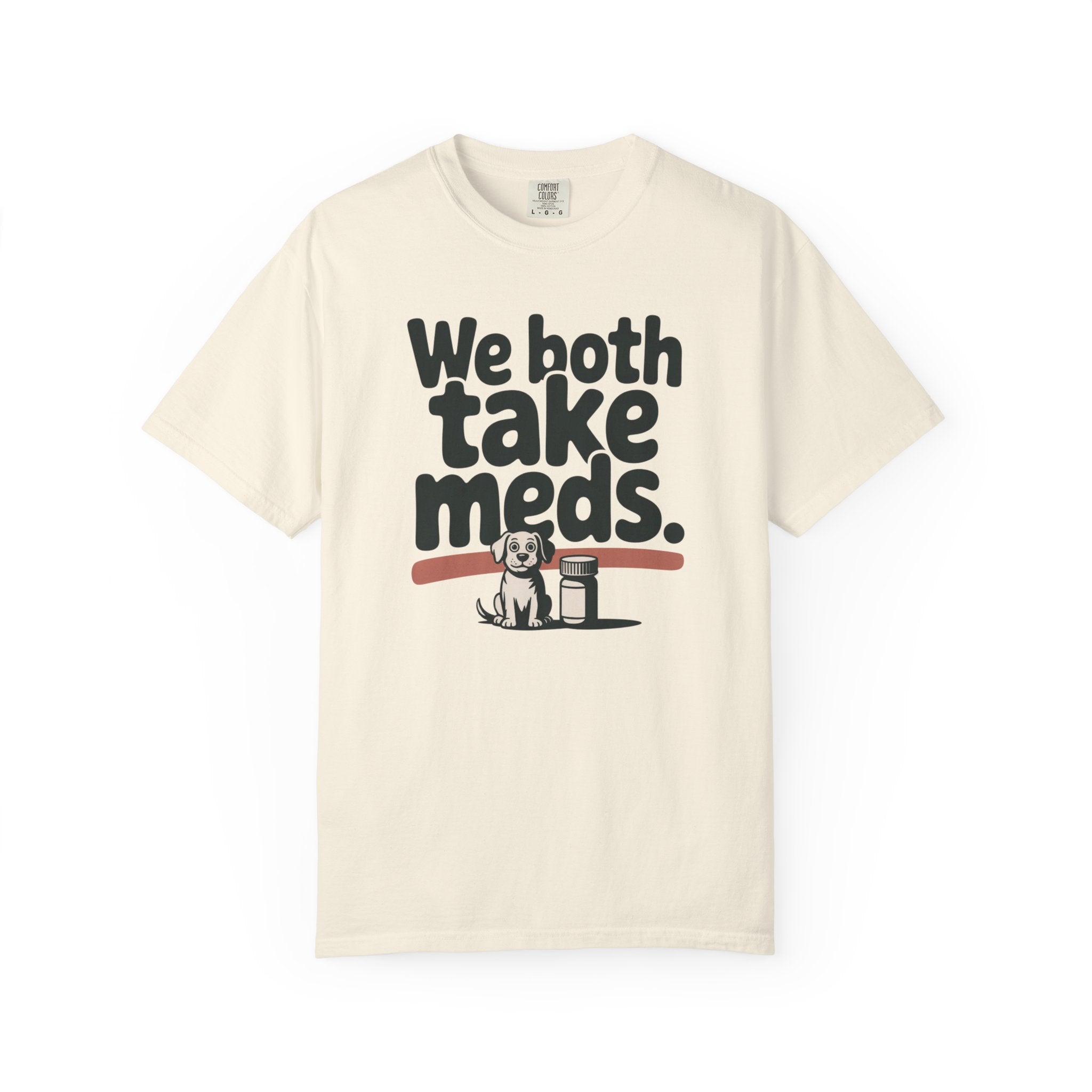 We Both Take Meds Dog T-Shirt