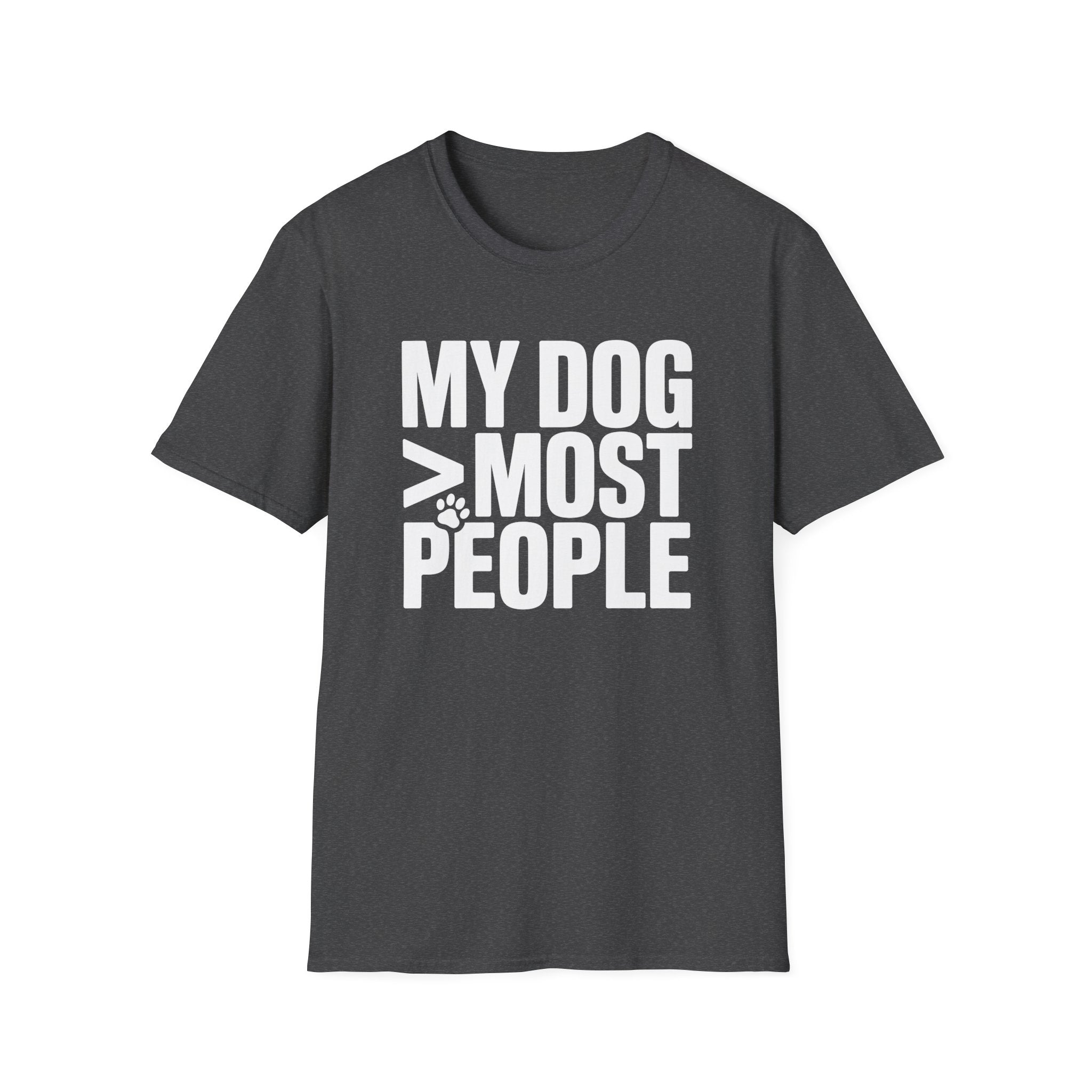 My Dog Over Most People T-Shirt