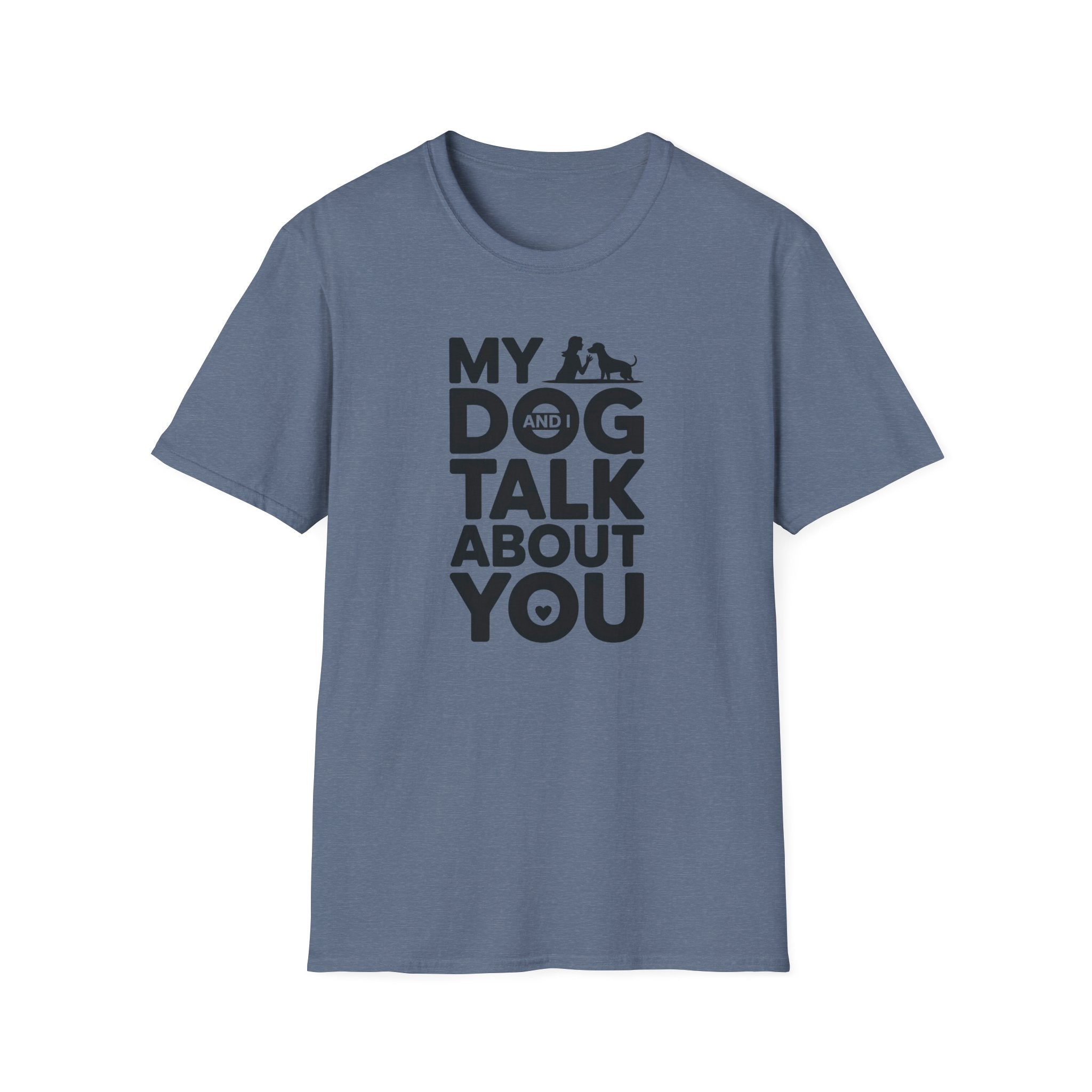 My Dog and I Talk About You Woman Dog T-Shirt