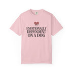 Emotionally Dependent On A Dog T-Shirt