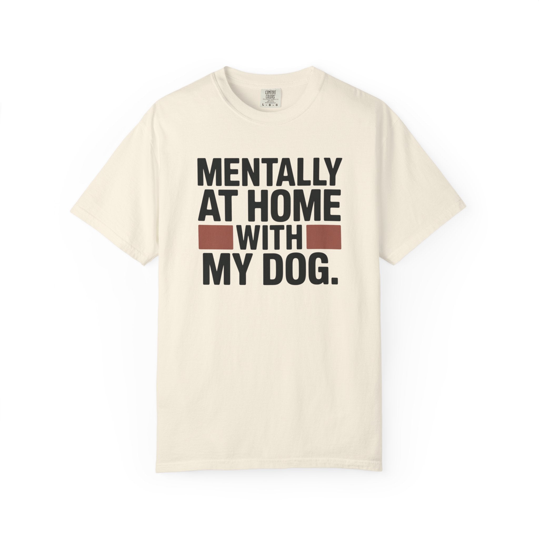Mentally At Home With My Dog T-Shirt