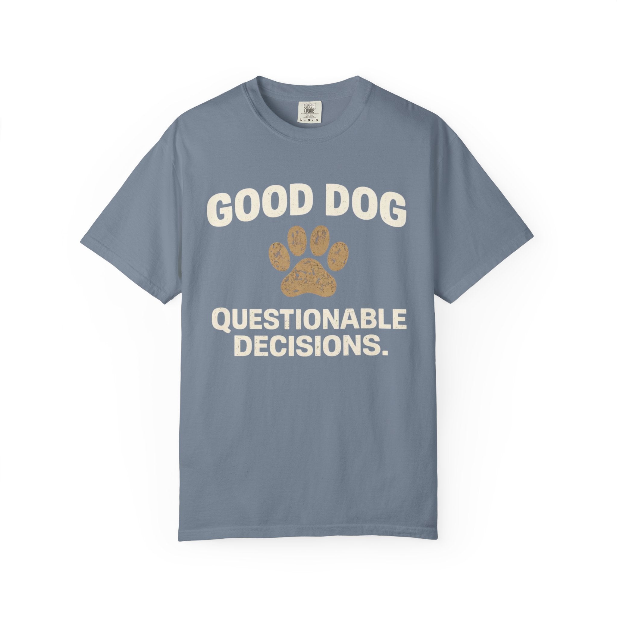Good Dog Questionable Decisions T-Shirt