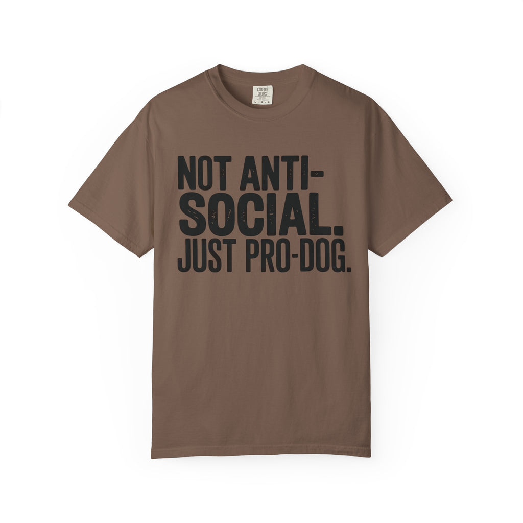 Not Anti-Social. Just Pro-Dog. T-Shirt