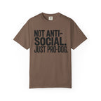 Not Anti-Social. Just Pro-Dog. T-Shirt