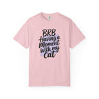 BRB Having A Moment With My Cat T-Shirt