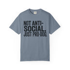 Not Anti-Social. Just Pro-Dog. T-Shirt