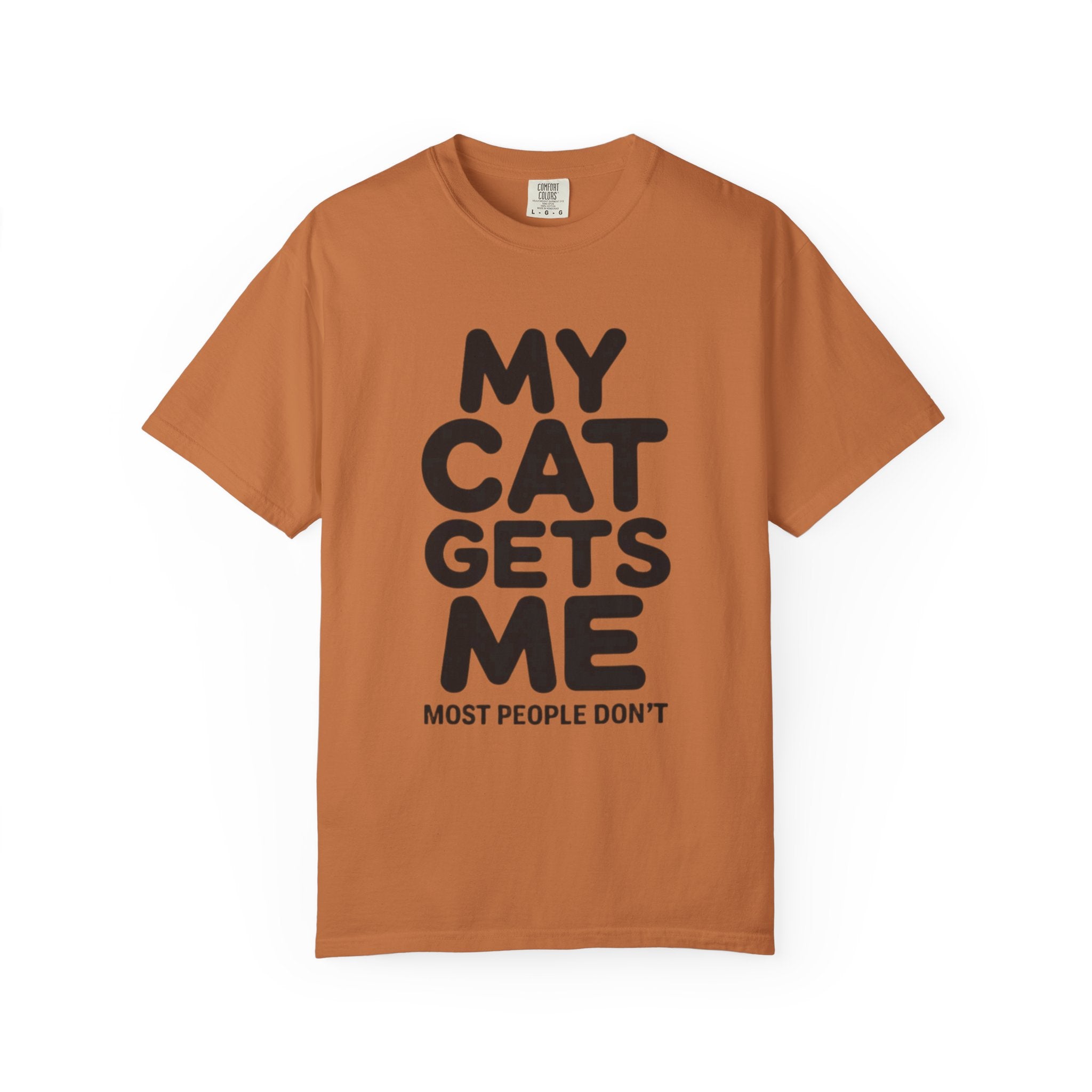 My Cat Gets Me Most People Don't T-Shirt