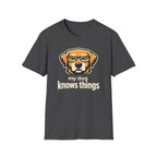 My Dog Knows Things T-Shirt