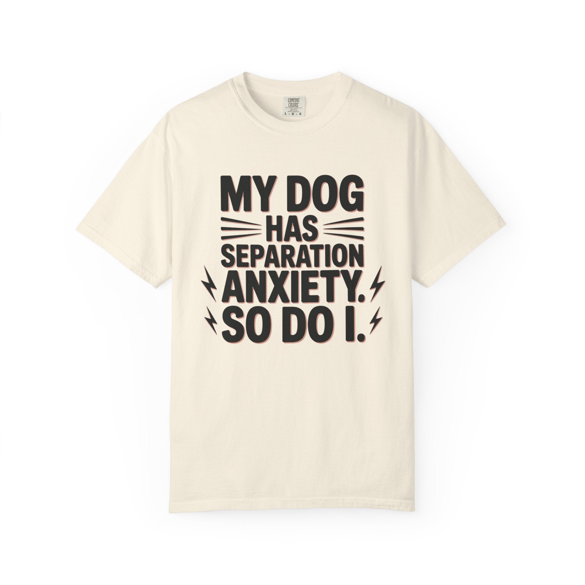 My Dog Has Separation Anxiety So Do I T-Shirt