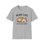 I'm Not Late The Cat Was Comfy T-Shirt