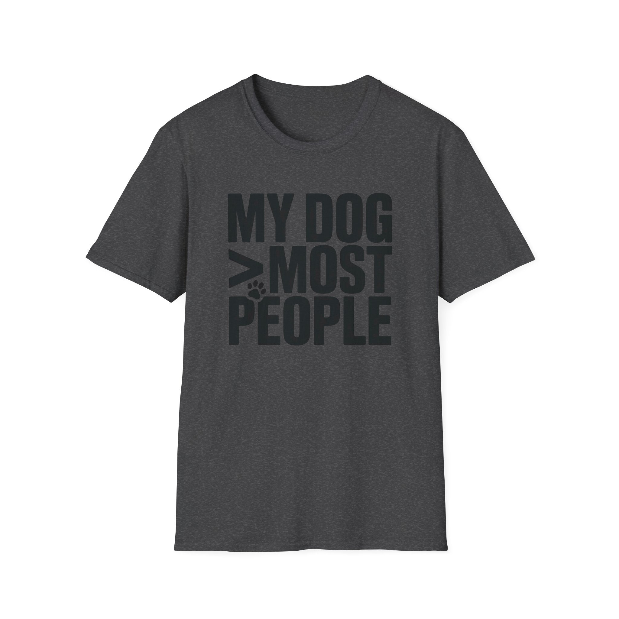 My Dog Over Most People T-Shirt
