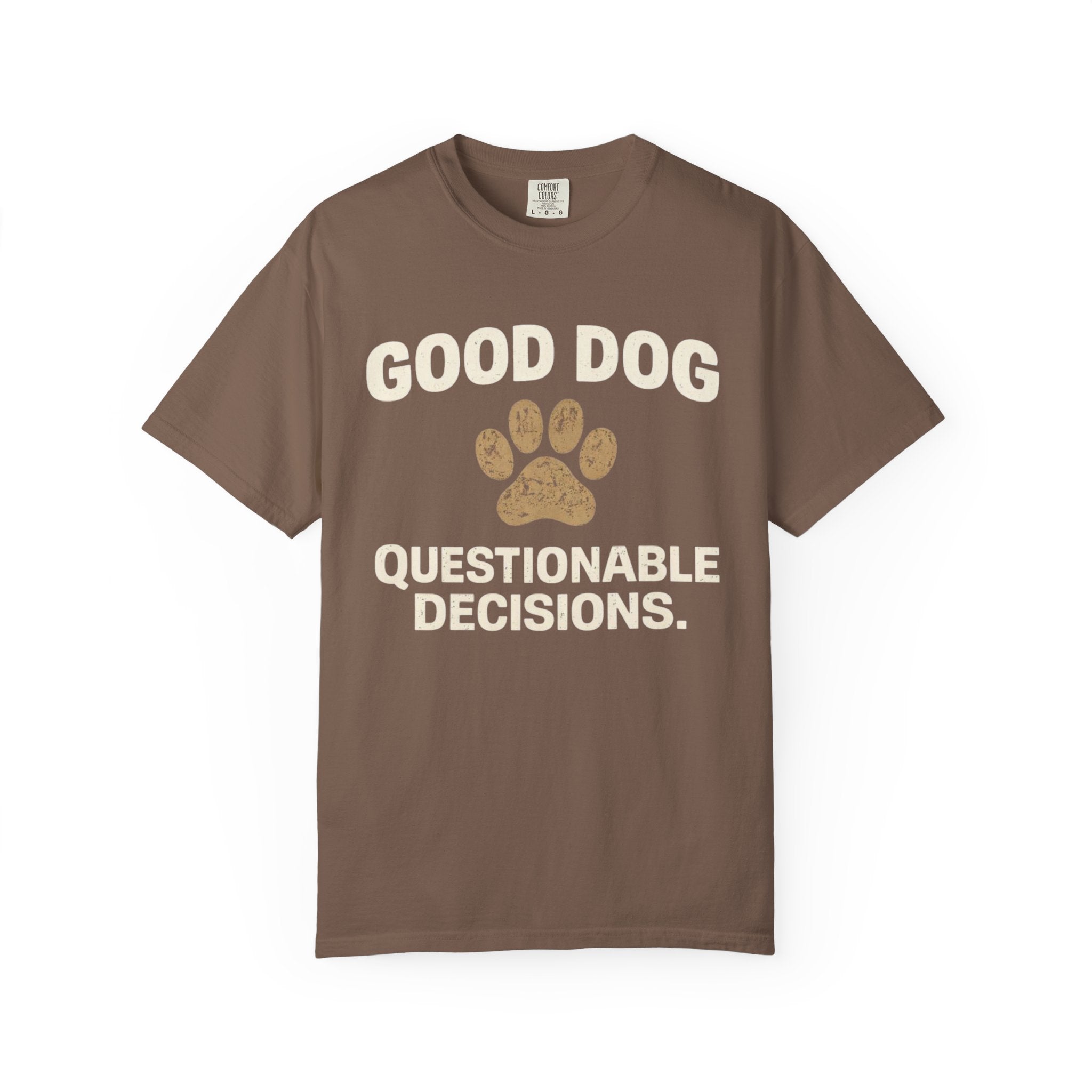 Good Dog Questionable Decisions T-Shirt
