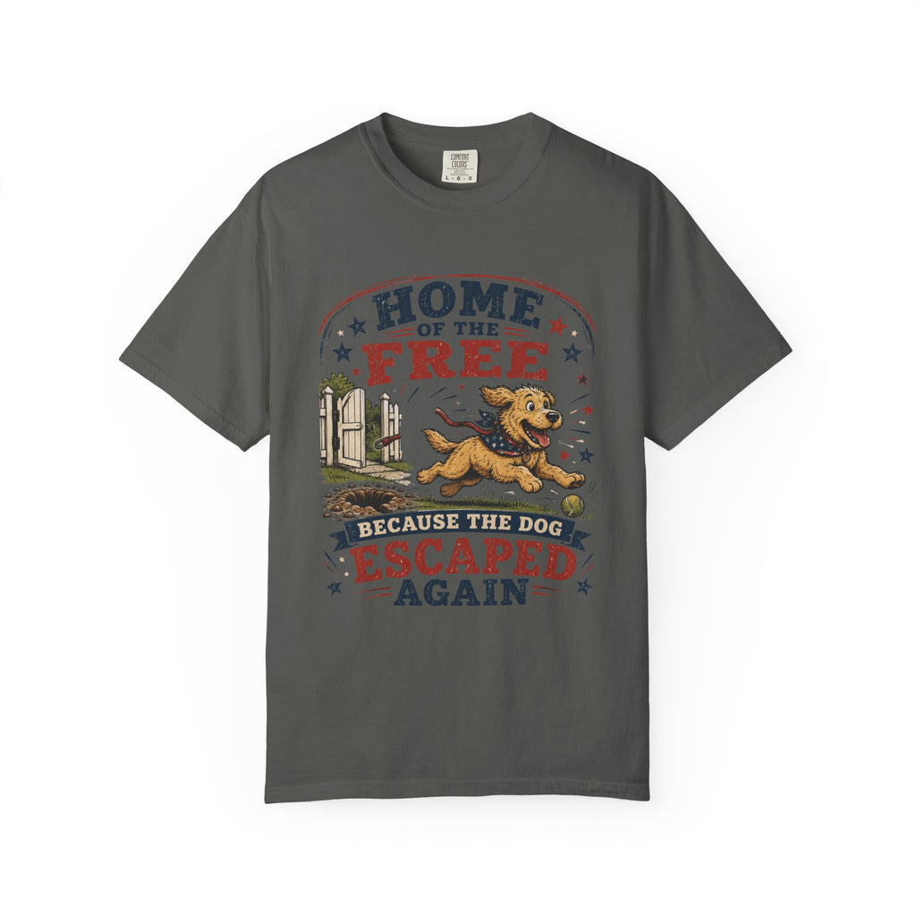 Home of the Free Because the Dog Escaped Again 4th of July T-Shirt - Patriotic Dog Graphic