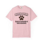 Good Dog Questionable Decisions T-Shirt