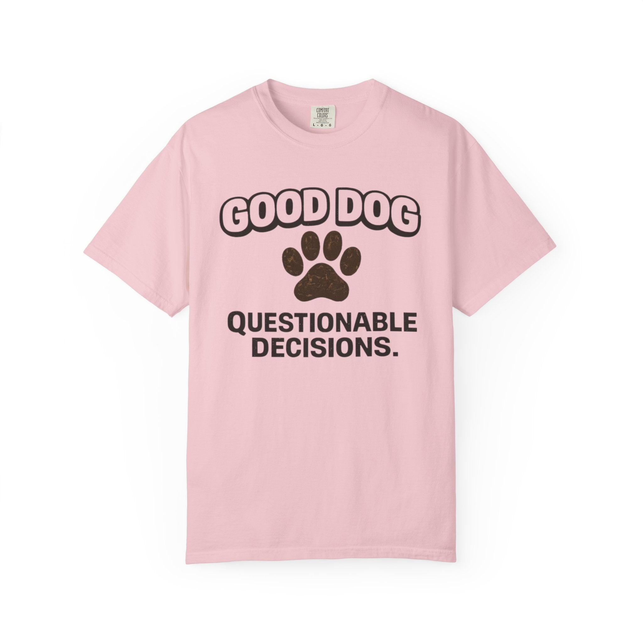 Good Dog Questionable Decisions T-Shirt
