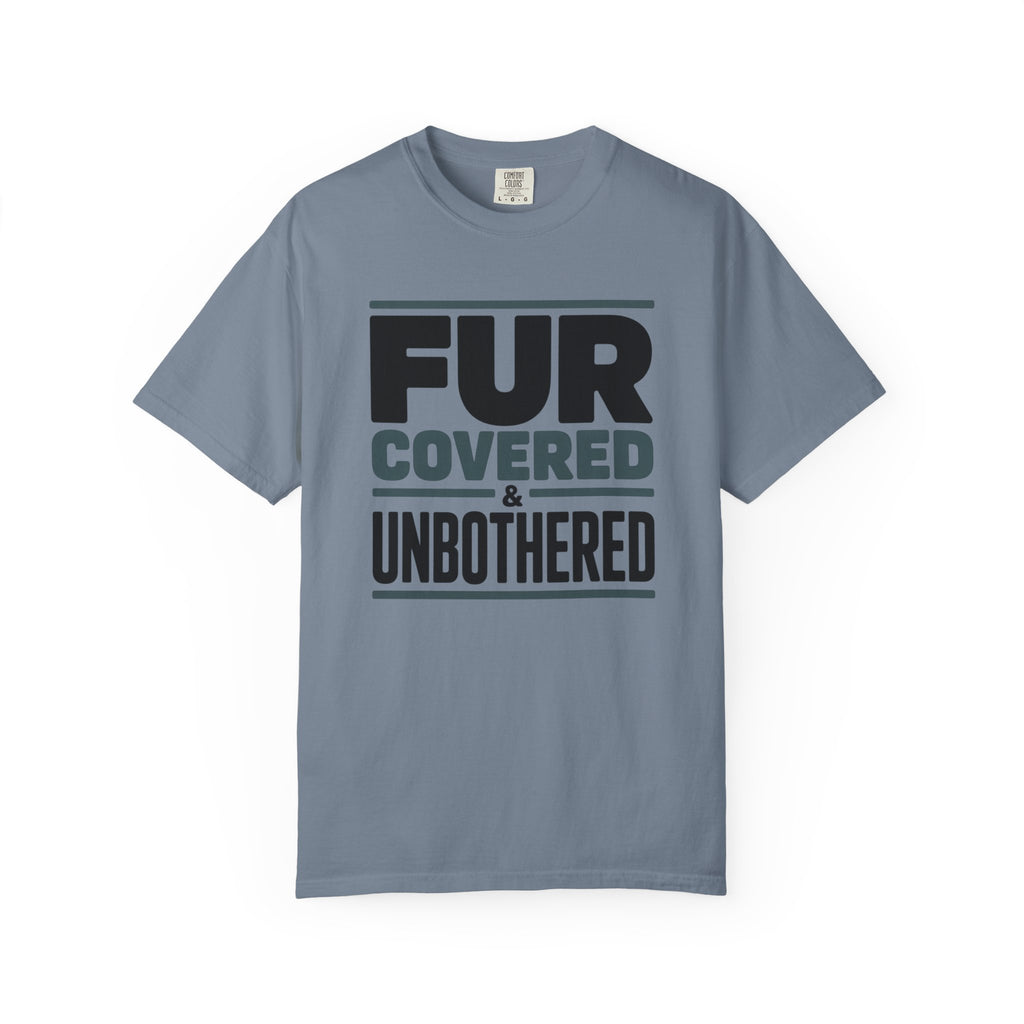 Fur Covered & Unbothered Pet T-Shirt