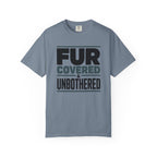 Fur Covered & Unbothered Pet T-Shirt