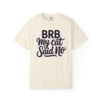 BRB My Cat Said No T-Shirt