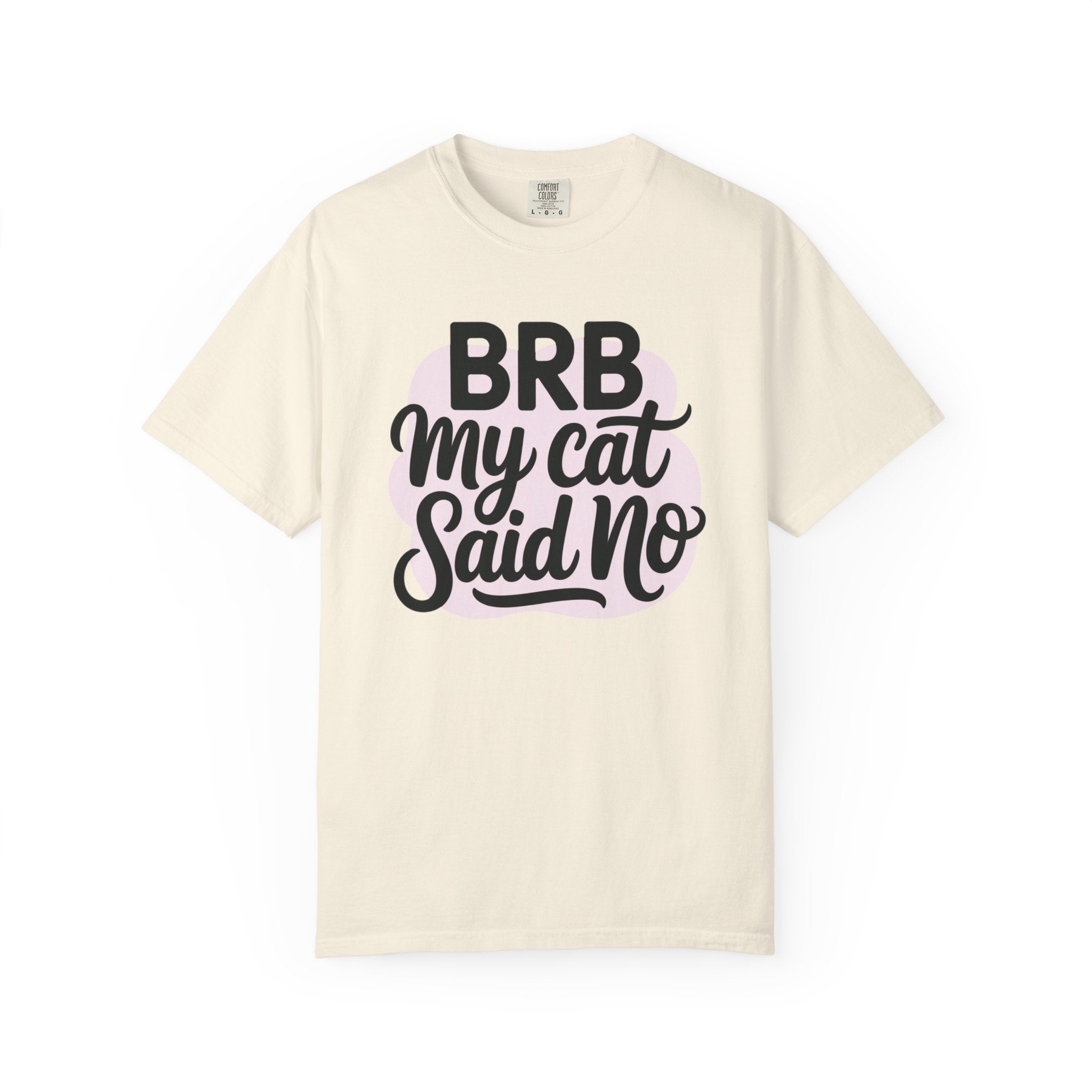 BRB My Cat Said No T-Shirt