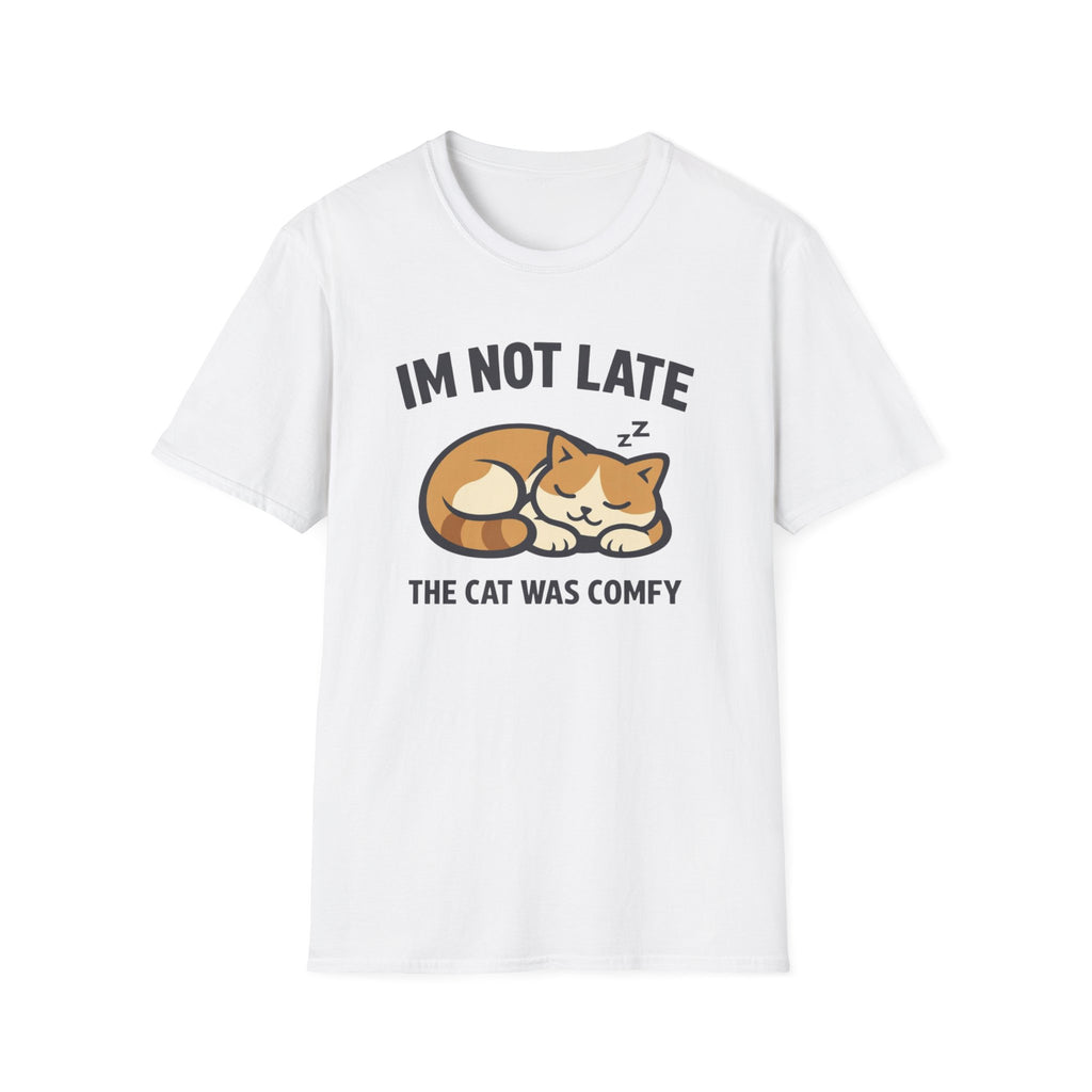I'm Not Late The Cat Was Comfy T-Shirt