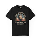 Chief Executive Officer of Ignoring You Since Adoption T-Shirt