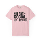 Not Anti-Social. Just Pro-Dog. T-Shirt
