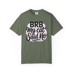 BRB My Cat Said No T-Shirt