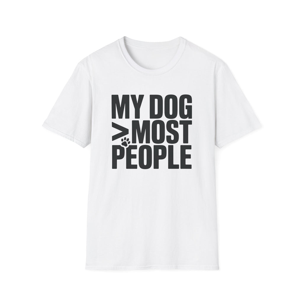 My Dog Over Most People T-Shirt