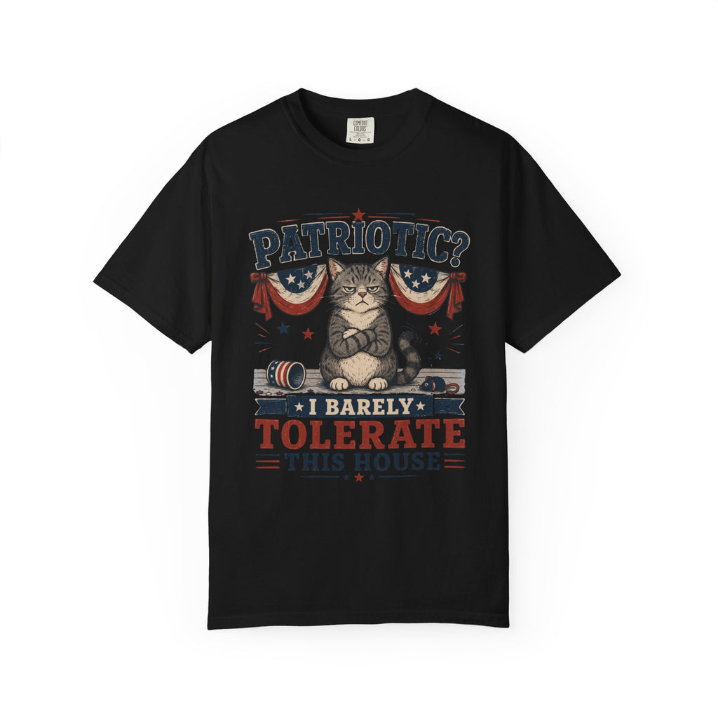 Patriotic Cat T-Shirt — “Patriotic? I Barely Tolerate This House”